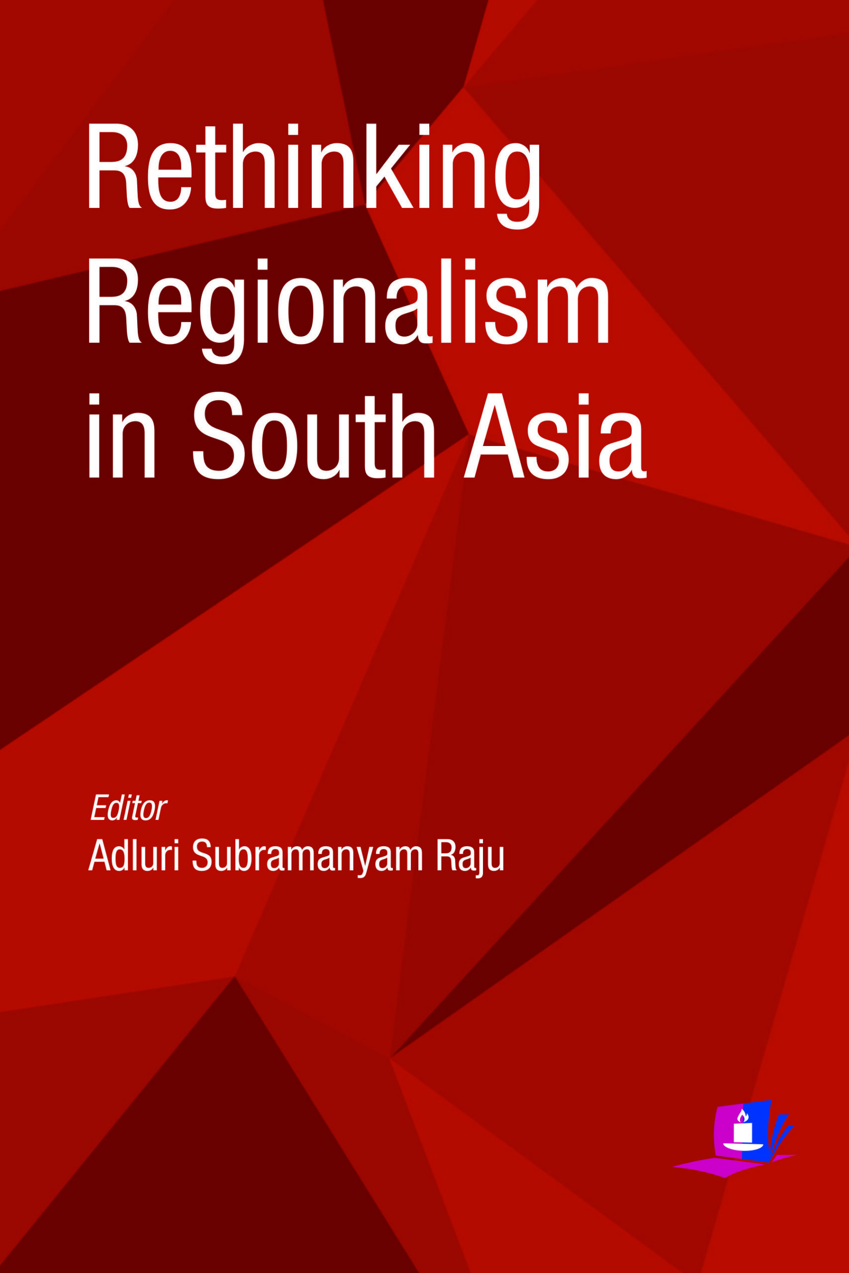 Rethinking Regionalism in South Asia